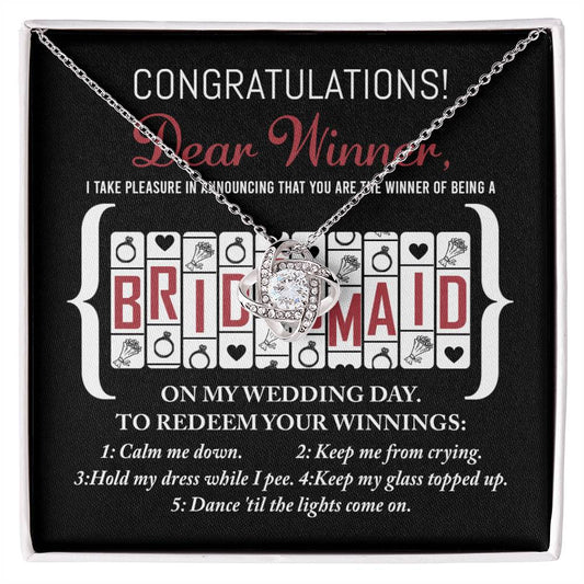 Bridesmaid - The Winner Of - Love Knot Necklace